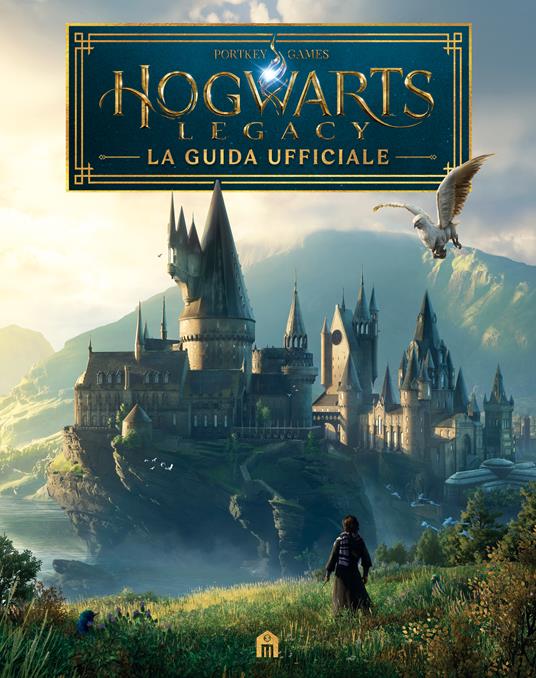 J.K. Rowling, Wizarding World Hogwarts Legacy. La guida ufficiale